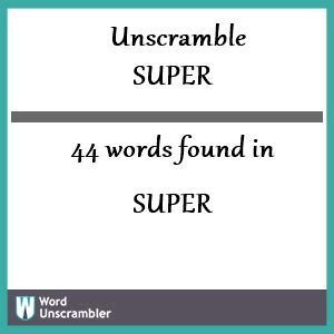 s u p e r unscramble|Unscramble SUPER.
